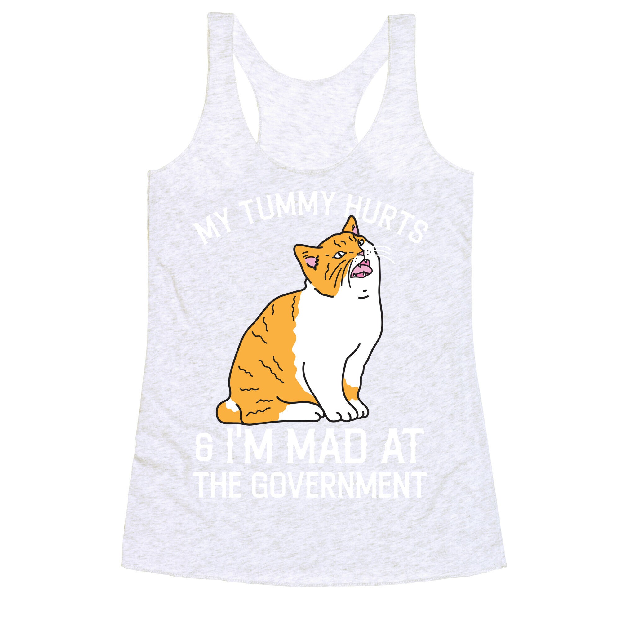 My Tummy Hurts & I'm Mad At The Government  Racerback Tank